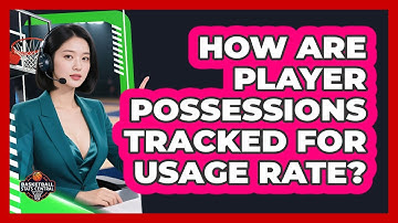 How Are Player Possessions Tracked For Usage Rate?