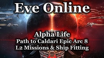 Eve Online - Path to Caldari Epic Arc 8: Level 2 Missions & Ship Fitting