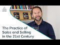 The practice of sales and selling in the 21st century