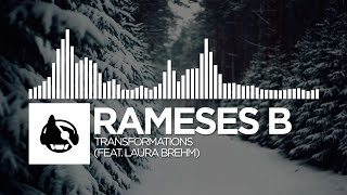 Video thumbnail of "Rameses B - Transformations (feat. Laura Brehm)"