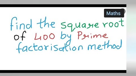 find the square root of 400 by prime factorization method