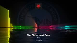 The Bloke Next Door - Life #Edm #Trance #Club #Dance #House