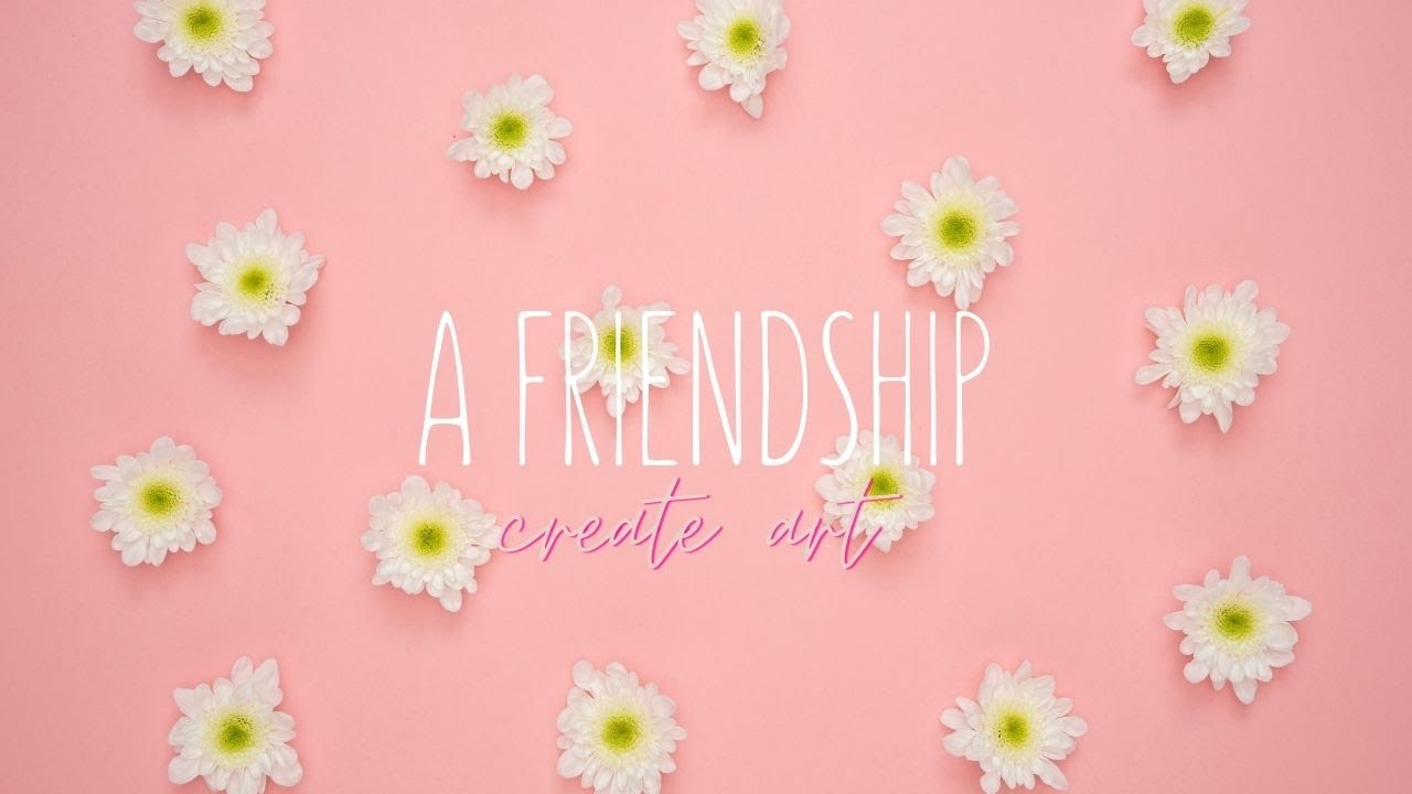A Friendship Create ART YouTube