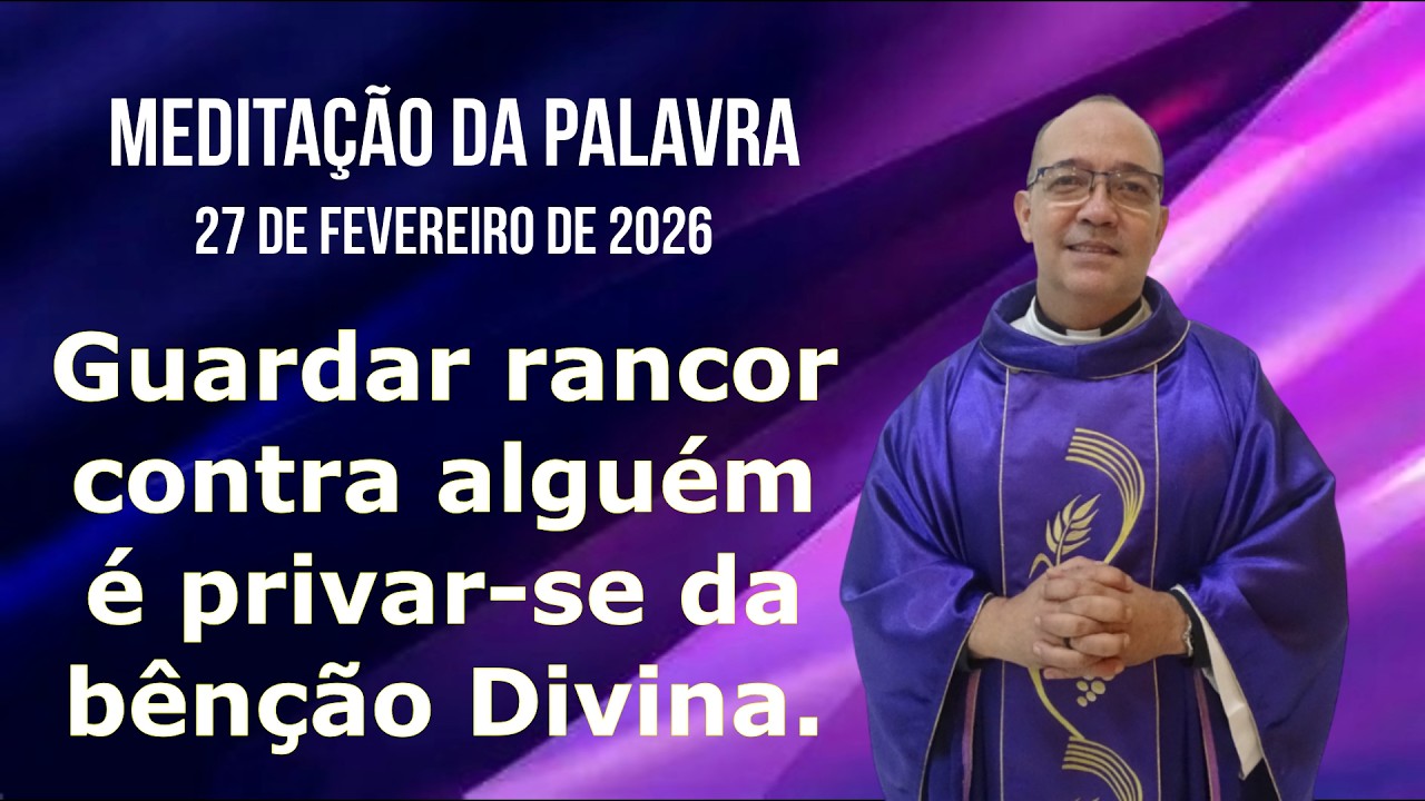 Meditação da Palavra, 27 de fevereiro de 2026