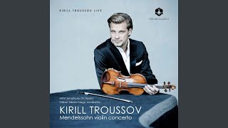 Violin Concerto in E Minor Op.64: I. Allegro molto appassionato - Kirill Troussov, Gábor Takács-Nagy, MAV Symphony Orchestra, Felix Mendelssohn