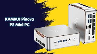 Smooth Multitasking Machine – KAMRUI Pinova P2 Mini PC Review