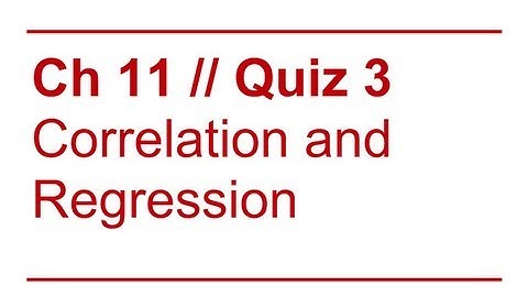 Data Sense 11: Correlation and Regression / Quiz Review 3