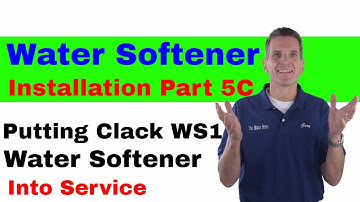 Water Softener Installation Part 5C  Putting Clack WS1 Water Softener into Service