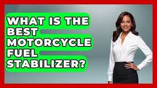 What Is The Best Motorcycle Fuel Stabilizer? - Ride or Die Motorcycles