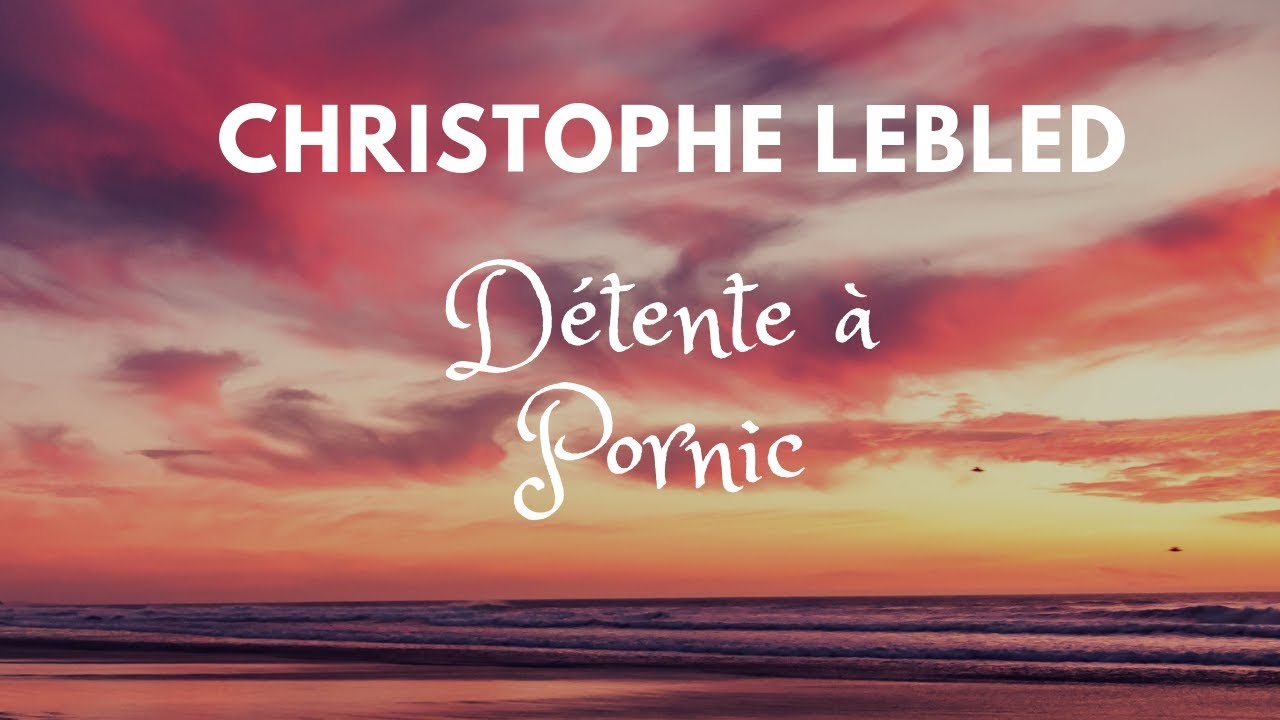 YouTubeで100 % Zen Méditation ≈ Christophe Lebled ≈ Extrait "Détente à Pornic" 🏖️を視聴 YouTubeで100 % Zen Méditation ≈ Christophe Lebled ≈ Extrait "Détente à Pornic" 🏖️を視聴