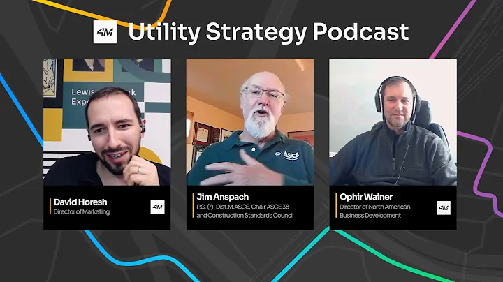 Jim Anspach - 40 Years of Subsurface Utility Engineering - 4M Utility Strategy Podcast Ep. 6