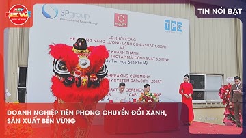 DOANH NGHIỆP TIÊN PHONG CHUYỂN ĐỔI XANH, SẢN XUẤT BỀN VỮNG