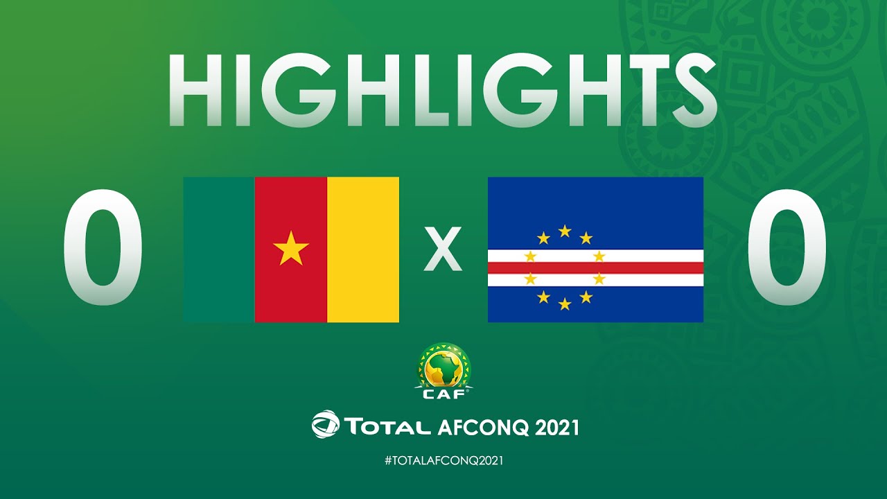 Highlights Totalafconq2021 Round 1 Group F Cameroon 0 0 Cape Verde Youtube