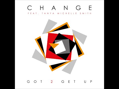 Change feat Tanya Michelle Smith "Got 2 Get Up" (Official Lyrics Video)
