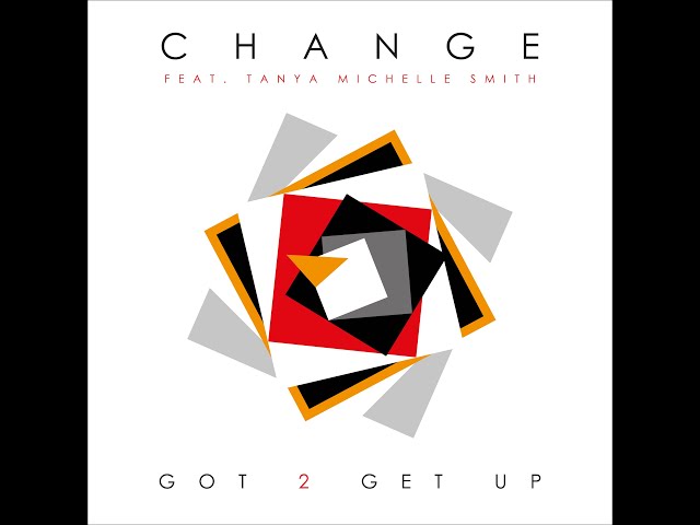 Change feat Tanya Michelle Smith "Got 2 Get Up" (Official Lyrics Video)