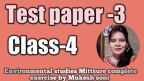 Class-4,Test Paper-3, Environmental studies Mittsure complete exercise by Mukesh soni