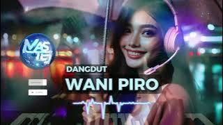 EDM - DANGDUT - DANCE - WANI PIRO - DJ MASTEJ - DANGDUT REMIX