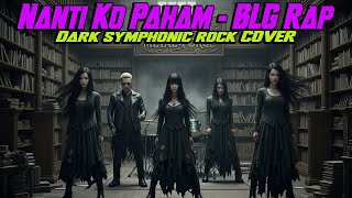 Nanti Ko Paham - BLG RAP - By Request ||💀Dark Symphonic Rock Cover by Viema Metal Forge🔥
