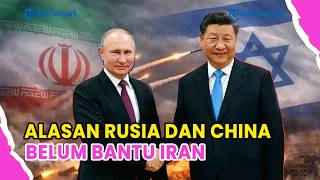 🔺ALASAN RUSIA DAN CHINA BELUM BANTU IRAN MESKI DIGEMPUR❗