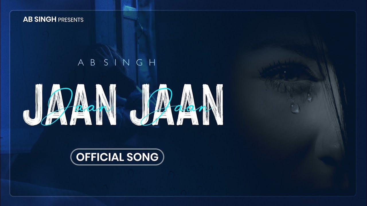 Jaan Jaan | AB Singh | New Punjabi Song 2022