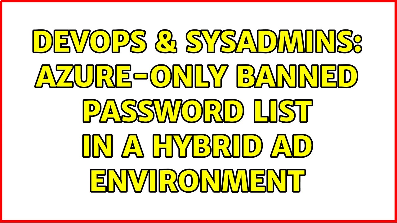DevOps & SysAdmins: Azure-only banned password list in a hybrid AD environment