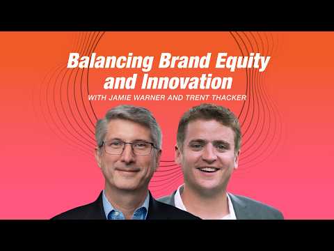 Balancing Brand Equity and Innovation with Jamie Warner and Trent Thacker