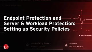 How to set up security policies for Endpoint Protection and Server & Workload Protection