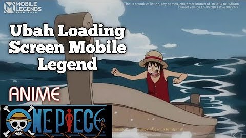 Loading Screen Mobile Legend Anime X ONE PiEce | Cara mengubah loading Screen Mobile legend