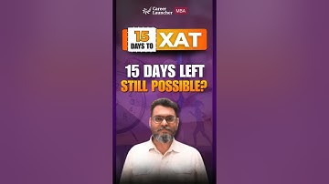 What to Do in the Last 15 Days of XAT 2026? | Final Prep Strategy That Works | Career Launcher MBA