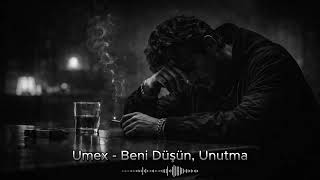 Umex - Beni Düşün, Unutma  |  Official Audio 2026