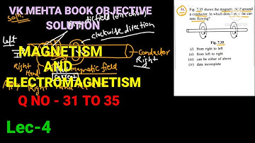 Lec - 4 | chapter 7 | Magnetism & Electromagnetism | vk mehta book objective solution in detail.