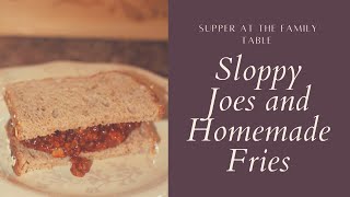 Sloppy Joes and Homemade Fries