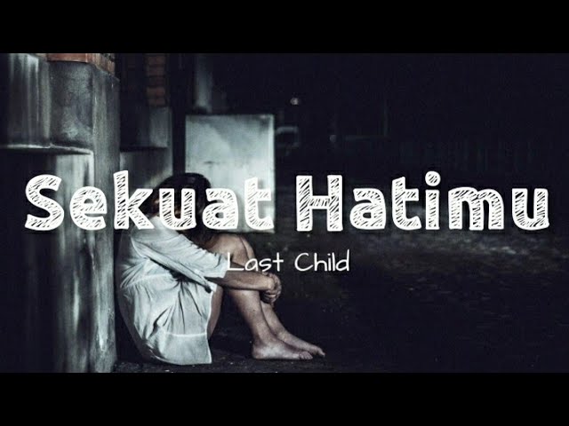 Last Child - Sekuat Hatimu (Lyric Video) class=