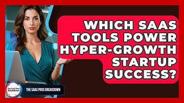 Which SaaS Tools Power Hyper-growth Startup Success? - The SaaS Pros Breakdown