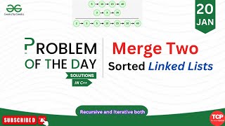 GFG PTOD | 20 Jan 2025 | Merge two sorted linked lists | GeeksForGeeks