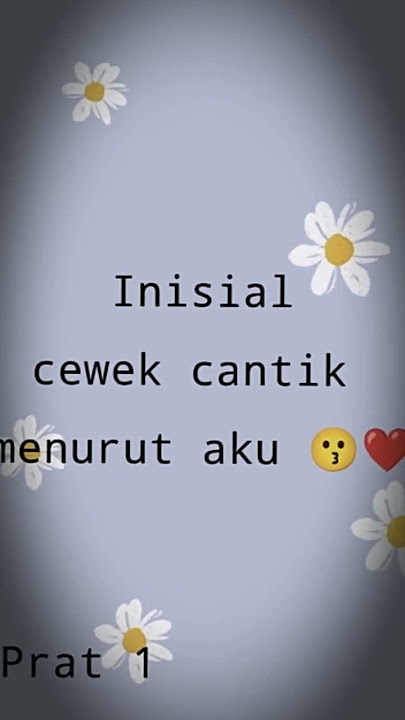 Inisial cewek cantik menurut aku prat 1 #fypシ゚viral #fypyoutube