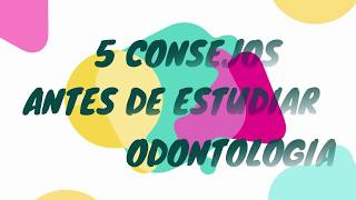 5 Consejos que debes saber antes de estudiar Odontología