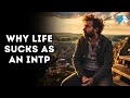 Why life sucks as an intp