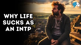 Why Life Sucks as an INTP