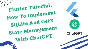 Flutter Tutorial: How To Implement SQLite And GetX State Management With ChatGPT