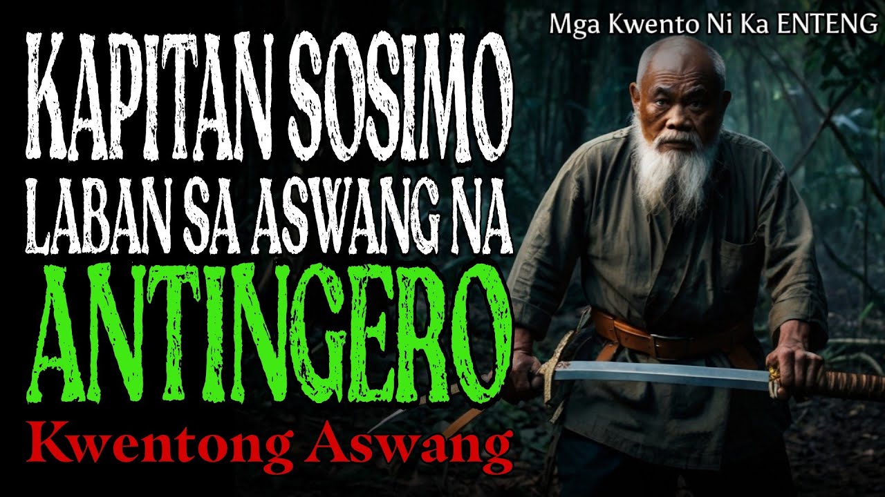 KAPITAN SOSIMO LABAN SA ANTINGERONG ASWANG
