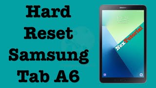 Hard Reset Samsung Tab A6 | Factory Reset Samsung Tab A6 SM T280 | NexTutorial