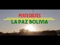 Resumen 🎥La Paz Bolivia 🇧🇴 | Pentecostés Miel San Marcos