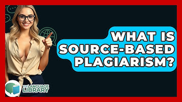 What Is Source-Based Plagiarism? - The Language Library
