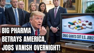 Big Pharma Pulls the Plug on U.S. Jobs — Washington in Total Panic! Trump's Tariffs Backfire Badly