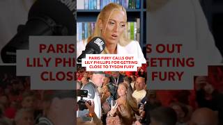 Paris Fury Slams Lily Phillips For Getting Close To Tyson