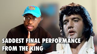 SADDEST Final Performance Ever | Elvis Presley - Unchained Melody LIVE | Reaction