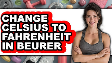 How To Change Celsius To Fahrenheit In Beurer (Easy Method)