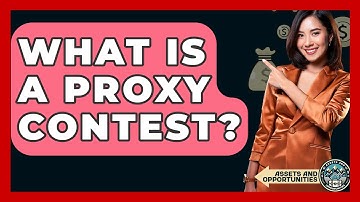What Is A Proxy Contest? - AssetsandOpportunity.org