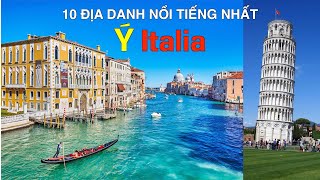 DU LỊCH Ý Italia đến 10 Địa Điểm Nổi Tiếng và Đẹp Nhất Ý. Italy Top 10 Places to Visit and Discover.